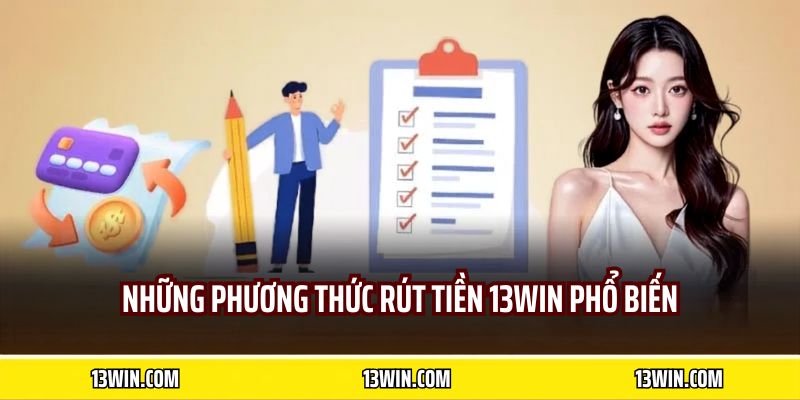 Những phương thức rút tiền 13WIN phổ biến