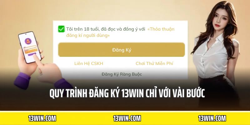 Quy trình đăng ký 13WIN chỉ với vài bước