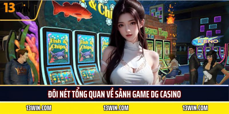Đôi nét tổng quan về sảnh game DG Casino