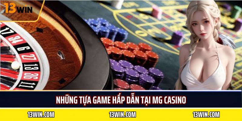 Những tựa game hấp dẫn tại MG casino